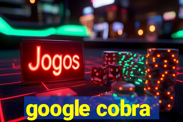 google cobra